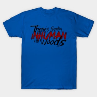 There's Something Inhuman logo shirt T-Shirt